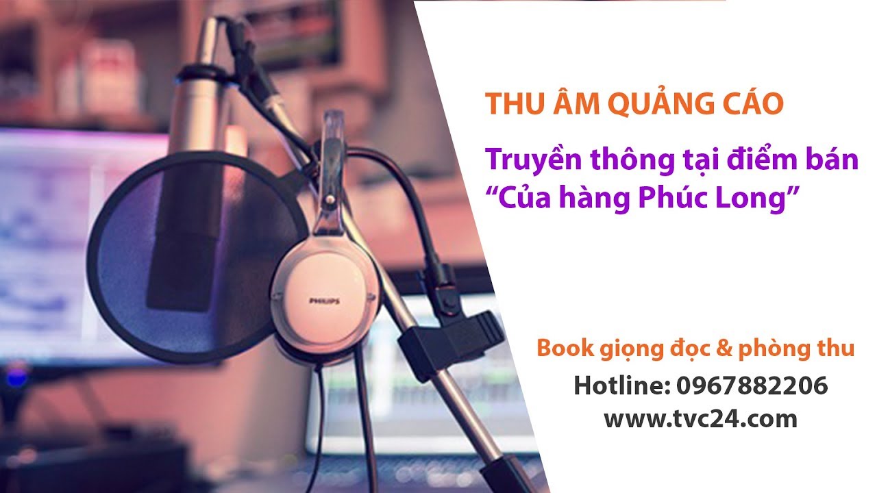 Thu âm quảng cáo truyền thông tại điểm bán Của hàng Phúc Long - Book phòng thu âm 0967882206