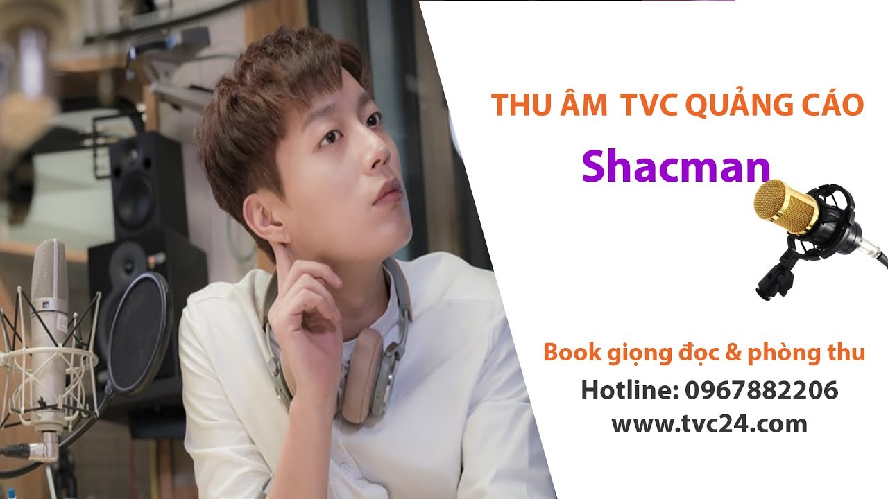 Thu âm TVC quảng cáo Shacman giọng MC miền Nam đài HTV