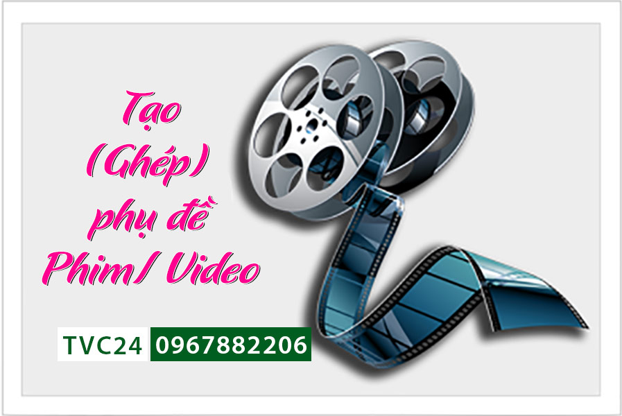 Làm phụ đề tiếng Anh, Nhật, Hàn, Trung cho video, TVC, phim doanh nghiệp