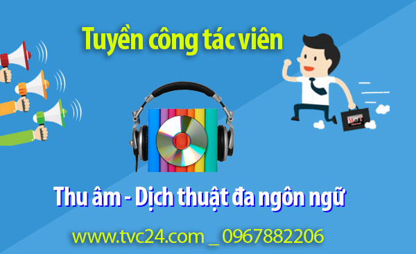  Tuyển công tác viên, chuyên viên thu âm, dịch thuật đa ngôi ngữ: Tiếng Anh, Nhật, Hàn Quốc…